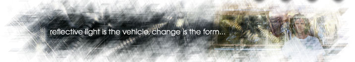 Reflective light is the vehicle, change is the form...